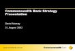 Commonwealth Bank Strategy Presentation - CommBank · PDF fileCommonwealth Bank Strategy Presentation David Murray ... the slides in PowerPoint and view/print in “notes view.”