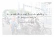 Accessibility and Sustainability in · PDF filewere in the transportation business. Theodore Levitt, "Marketing Myopia", Harvard Business Review 38 ... levine_keynote_for_transport_chicago.ppt