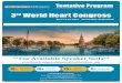 3rd World Heart Congress - · PDF filePediatric Cardiology Case Reports on Cardiology Hypertension Cardiology-Future Medicine Panel Discussions/Group Photo 15.20-17.00 ... India Refreshments