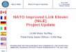 NATO Improved Link Eleven (NILE) Project Update PMO IDLS 2009 2 –4 December Vienna, Austria NILE Project Update Slide 1 NATO Improved Link Eleven (NILE) Project Update LCDR Peter