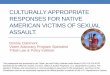 CULTURALLY APPROPRIATE RESPONSES FOR … appropriate responses for native american victims of sexual assault. ... healing practices; 