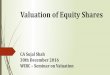 Valuation of Equity Shares - WIRC · PDF fileValuation of Equity Shares ... Values a business based on the expected cash flows over a period of time ... Cost of Equity