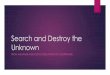 Search and Destroy the Unknown - OWASP · PDF fileSearch and Destroy the Unknown FROM MALWARE ANALYSIS TO INDICATIONS OF COMPROMISE