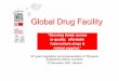 Global Drug Facility - · PDF fileIntroduction. GDF is an initiative ... • e-catalogue & e-tracking system for Principle Recipients orders ... For GLOBAL DRUG FACILITY all available