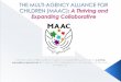 A collaboration is a mutually beneficial and - GAHSCgahsc.org/nm/2012/MAAC Presentation GAHSC 2012-PDF (1).pdf · MAAC was formed in 1996. MAAC is a non-profit 501(c)3 MAAC Is COA