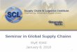 Seminar in Global Supply Chains - ISyEjjb/classes/6340/talk/Orientation.pdf · Supply Chain & Logistics Institute Engineering Tomorrow’s Supply Chains Seminar in Global Supply Chains