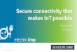 Secure connectivity that makes IoT possible - Lux …web.luxresearchinc.com/hubfs/Lux_Executive_Summit/Asia/2016/... · Electric Imp Plaorm Edge-to-cloud connec4vity & services for