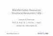 Bioinformacs Resources - Structural Resources / SQL · BioinfRes SoSe 17 Bioinformacs Resources - Structural Resources / SQL - Lecture & Exercises Prof. B. Rost, Dr. L. Richter, J