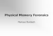 Physical Memory Forensics - Black Hat · Physical Memory Forensics Mariusz Burdach. Overview •Introduction •Anti-forensics •Acquisition methods •Memory analysis of Windows