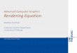 Advanced Computer Graphics Rendering Equation ·  · 2015-07-13University of Freiburg –Computer Science Department –Computer Graphics - 2 ... bijective transformation ... University