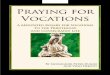 Praying for Vocationsprayingforourpriests.org/.../02/Praying-for-Vocations.pdfPRAYER FOR VOCATIONS Lord Jesus, Son of the Eternal Father and Mary Immaculate, give to our young people