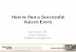 How to Run a Successful Kaizen Event - Home │ … to Run a Successful Kaizen Event Sam Darwin, P.E. Project Manager GaMEP at Georgia Tech Kaizen = Change For The Better “ Kaizen
