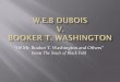 ―Of Mr. Booker T. Washington and Others‖ from The Souls … · ―Of Mr. Booker T. Washington and Others‖ from The Souls of Black Folk . ... (DuBois 45). ―Mr. Washington represents