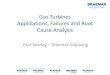 Gas Turbines Applications, Failures and Root Cause Analysisbraemartechnical.com/files/lecture70-paulbewley_gas... ·  · 2015-07-08ranging from Crude Oil to plant based bio fuels