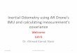 Inertial Odometry using AR Drone’s IMU and calculating ... · Inertial Odometry using AR Drone’s IMU and calculating measurement’s covariance Welcome Lab 6 Dr ... Mobile Robotics