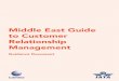 Middle East Guide to Customer Relationship … East Guide to Customer Relationship Management Contents 1_ Foreword_p4 2_ Introduction and Overview_p5 3_ Philosophy and Principles of
