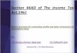 Sec 44AD of The Income Tax Act,1961 - Voice of CAvoiceofca.in/siteadmin/document/revised44adppt.pdf · At Glance S.N. Basis. Upto the A ... Abhi Developers v. ITO [2007] 12 SOT 444