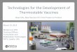 Technologies for the Development of Thermostable Vaccines ·  · 2014-10-14Technologies for the Development of Thermostable Vaccines ... Stable liquid formulations Hep B, Hib, influenza,