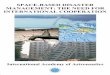 SPACE-BASED DISASTER MANAGEMENT: THE … Disaster Management: The Need for International Cooperation 1 SPACE-BASED DISASTER MANAGEMENT: THE NEED FOR INTERNATIONAL COOPERATION