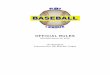 OFFICIAL RULES - Professional Baseball Instruction · OFFICIAL RULES REVISED September 6, 2017 ... played on an enclosed field in accordance with these rules, ... standard Little