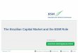 The Brazilian Capital Market and the BSM Role – Manage the Investor Compensation Mechanism ... The Disciplinary Administrative Process ... The Brazilian Capital Market and the BSM
