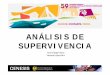 ANÁLISIS DEANÁLISIS DE SUPERVIVENCIA - sefh.es · 10:00 – 10:10 Presentación de la jornada Análisis de supervivencia 10:10 – 10:50 Análisis de supervivencia en oncología: