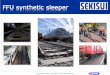 FFU synthetic sleeper  technology · FFU synthetic sleeper–  technology.com . ... with a wheel-flange shaped blade is dropped twice ... Technical Report FFU synthetic wood
