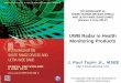 UWB Radar in Health Monitoring Products - ITU: …€¦ ·  · 2014-05-26UWB Radar in Health Monitoring Products . J. Paul Tupin Jr., MSEE . ... Average UWB transmitter power < 1mW