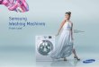 Samsung Washing Machines · Samsung Washing Machines ... clothes stay damage free. You can even wash delicate and special ... same cleanliness as if being washed in hot water. 40oC