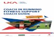 Coach in Running Fitness Support Coach Guide J9896 · CoaCh in Running Fitness suppoRt CoaCh guide 03 ... standard of athletic engagement and performance will increase across all