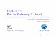 Lecture 18: Border Gateway Protocol 18 Overview" Path-vector Routing Allows scalable, informed route selection Border Gateway Protocol How routing gets done on the Internet today