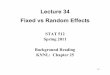 Lecture 34 Fixed vs Random Effects - Purdue Universityghobbs/STAT_512/Lecture_Notes/... · Lecture 34 Fixed vs Random Effects STAT 512 ... were fixed in advance of the experiment