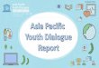 Asia Pacific Youth Dialogue; Asia Pacific Youth Dialogue ...unesdoc.unesco.org/images/0024/002474/247426e.pdfDr. Dhirendra Bhatnagar, Chairman of WFUCCA reaffirmed that “Asia Pacific