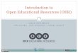Introduction to Open Educational Resources (OER)deanships.jazanu.edu.sa/eld/Documents/workshop/New Trends In E... · Definition of OER The term “Open Educational Resource(s)”