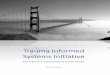 Trauma Informed Systems Initiative - leapsf.org Informed Systems Initiative 2 “A system cannot be truly trauma-informed unless the system can create and sustain a