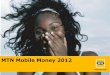 MTN Mobile Money 2012 - beta.mtn.co.ugbeta.mtn.co.ug/Downloads/Fraud awareness manual.pdf · ©2011 Mobile Telephone Networks. All rights reserved.© 2008 MTN Uganda LtdAll rights