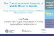 The ‘Transformational’ Potential of Centre for Frugal ... · Mobile Money in Kitwe, Zambia • Three providers: Airtel, MTN (2012) and Zoona (2009) • 2015: 14.0% use mobile