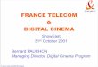 FRANCE TELECOM DIGITAL CINEMA - ICTAinternationalcinematechnologyassociation.com/wp-content/uploads/... · France Telecom/BE/DEA/Digital Cinema Program/Bernard Pauchon - ShowEast