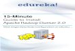 15-Minute Guide to Install a Hadoop Cluster - edureka Guide to install Apache Hadoop Cluster 2.0. Share this ebook! This setup and configuration document is a guide to setup a Single-