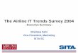 The Airline IT Trends Survey 2004 - Spec 2000 · The Airline IT Trends Survey 2004 - Executive Summary - Brijdeep Sahi Vice-President, Marketing SITA SC. ... Migration to new platform