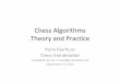 Chess Algorithms Theory and Practice - Universitetet i Oslo · Chess Algorithms Theory and Practice ... chess games 3. ... edges are legal chess moves) •Leaf nodes are end positions
