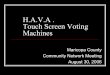 H.A.V.A . Touch Screen Voting Machines voting system prior to paper audit trail requirements & are now retrofitting printers Boardworker training and resistance to technology/change