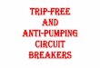 TRIP-FREE/NONTRIP-FREE CIRCUIT BREAKERSengineering.richmondcc.edu/Courses/EUS 220/Notes/TRIP-FREE C.B._6.pdfThe anti-pumping relay The anti-pumping relay is a device in the circuit-breaker