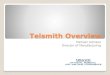 Telsmith Overvie HAS EQUIPMENT OPERATING IN MORE THAN 90 COUNTRIES AROUND THE WORLD! Corporate Headquarters Telsmith Facility – Mequon, WI, USA – 30 Acres – Total 231,851 ft2