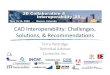 CAD Interoperability: Challenges, Solutions, Recommendations · CAD Interoperability: Challenges, Solutions, & Recommendations Terry Partridge ... – Pro/E Wildfire 4 (limited capability)