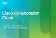 Cisco Collaboration Cloud · Cisco Collaboration Cloud SIP enabled IP edge ... GDM local switchingeliminates traffic congestion to a ... enhanced by leveraging CDN