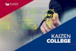 KAIZEN COLLEGE - Intrexx Xtreme · The Kaizen College Training Program provides practical training at all ... • Gemba Walk ... • Prepare operational leaders to implement improvement