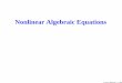 Nonlinear Algebraic Equations - Forside · Nonlinear algebraic equations Similarly, for any linear function g, i.e., functions on the form g(v) = α+βv (8) with constants αand β,