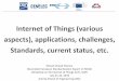 Internet of Things (various aspects), applications ...eustandards.in/wp-content/uploads/2016/11/Internet-of-Things... · 1 Internet of Things (various aspects), applications, challenges,