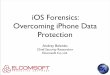 iOS Forensics: Overcoming iPhone Data Protection - … · Effaceable Storage • Region of ﬂash memory • Facilitates storage of small amounts of data with ability to quickly erase